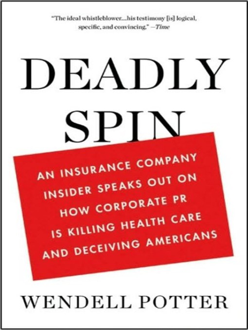 Title details for Deadly Spin by Wendell Potter - Available